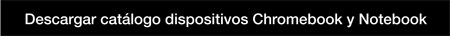 Descargar catálogo dispositivos Chromebook y Notebook
